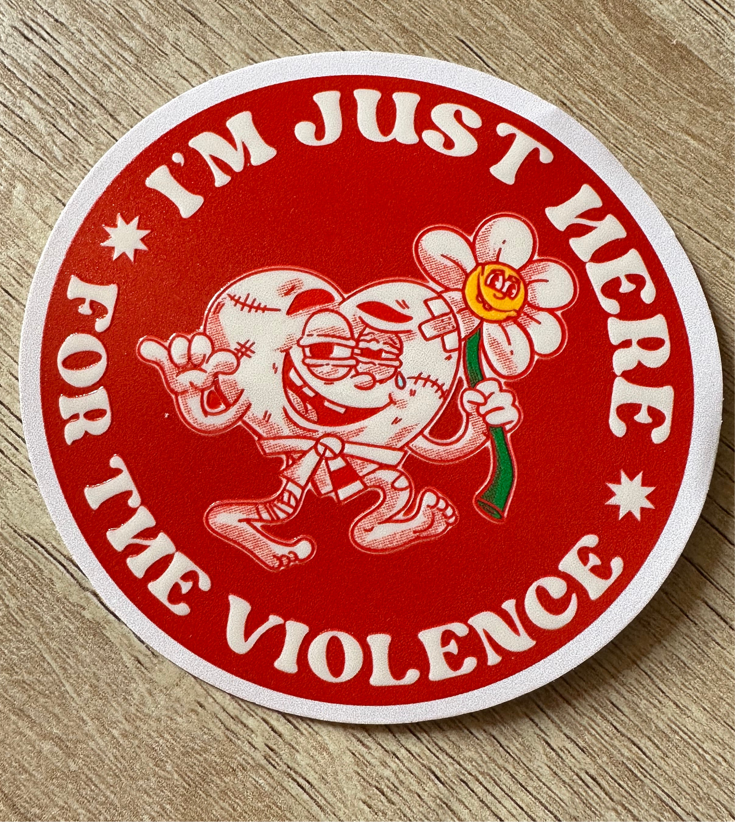I’m Just Here for the Violence (3x3” vinyl embossed sticker)
