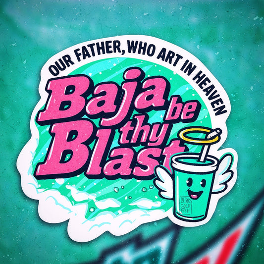 Baja Be Thy Blast 3” vinyl sticker